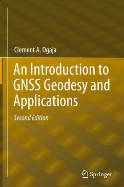 An Introduction to GNSS Geodesy and Applications - Ogaja, Clement A.