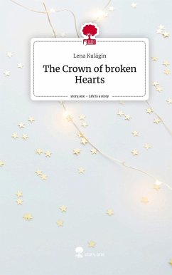 The Crown of broken Hearts. Life is a Story - story.one - Kulágin, Lena