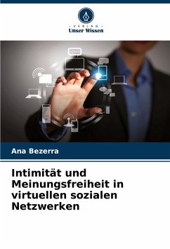 Intimität und Meinungsfreiheit in virtuellen sozialen Netzwerken - Bezerra, Ana