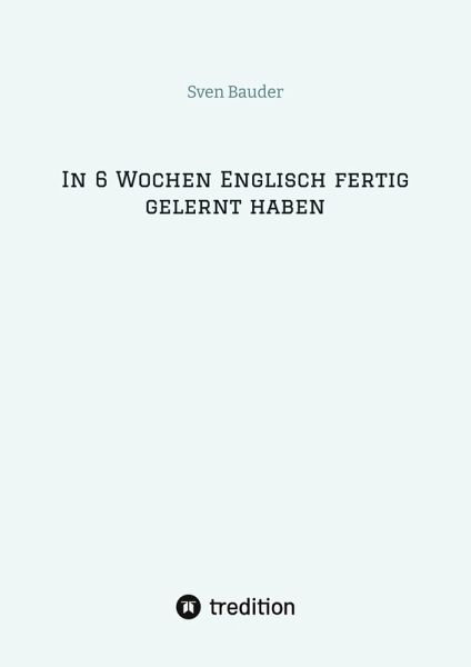 In 6 Wochen Englisch fertig gelernt haben In 6 Wochen Englisch fertig gelernt haben