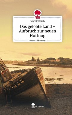 Das gelobte Land - Aufbruch zur neuen Hoffnug. Life is a Story - story.one - Jambi, Beneziel Das gelobte Land - Aufbruch zur neuen Hoffnug. Life is a Story - story.one - Jambi, Beneziel
