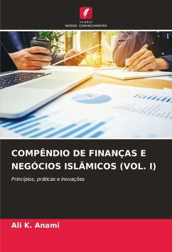 COMPÊNDIO DE FINANÇAS E NEGÓCIOS ISLÂMICOS (VOL. I) - Anami, Ali K.