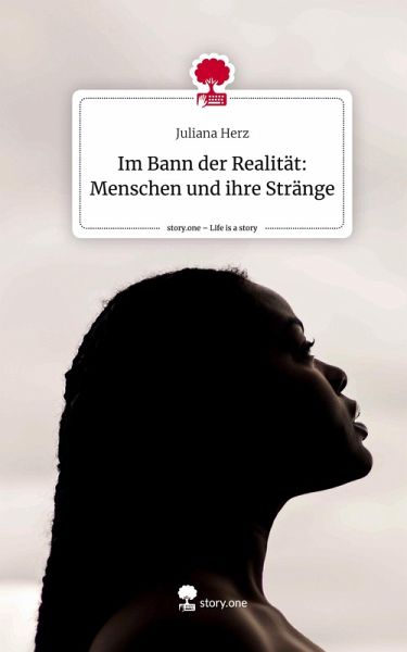 Im Bann der Realität: Menschen und ihre Stränge. Life is a Story - story.one Im Bann der Realität: Menschen und ihre Stränge. Life is a Story - story.one