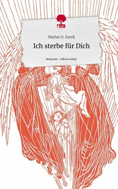 Ich sterbe für Dich. Life is a Story - story.one - Zarek, Matlas D.