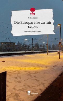 Cover Die Europareise zu mir selbst. Life is a Story - story.one