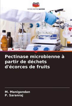 Pectinase microbienne à partir de déchets d'écorces de fruits - Manigandan, M.;Saranraj, P.