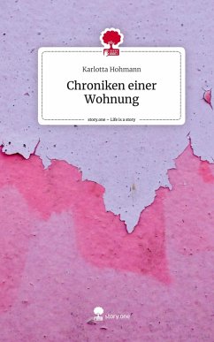 Chroniken einer Wohnung. Life is a Story - story.one Cover Chroniken einer Wohnung. Life is a Story - story.one