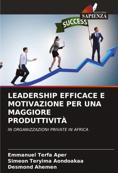 LEADERSHIP EFFICACE E MOTIVAZIONE PER UNA MAGGIORE PRODUTTIVITÀ - Aper, Emmanuel Terfa;Aondoakaa, Simeon Teryima;Ahemen, Desmond