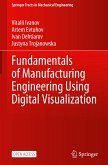 Fundamentals of Manufacturing Engineering Using Digital Visualization Fundamentals of Manufacturing Engineering Using Digital Visualization