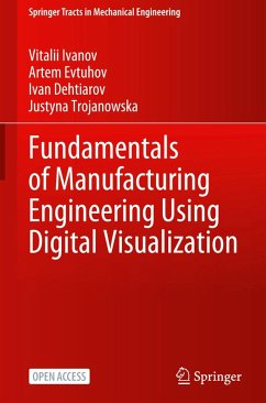 Fundamentals of Manufacturing Engineering Using Digital Visualization - Ivanov, Vitalii;Evtuhov, Artem;Dehtiarov, Ivan