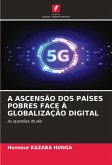 A ASCENSÃO DOS PAÍSES POBRES FACE À GLOBALIZAÇÃO DIGITAL A ASCENSÃO DOS PAÍSES POBRES FACE À GLOBALIZAÇÃO DIGITAL