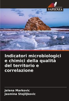 Indicatori microbiologici e chimici della qualità del territorio e correlazione - Markovic, Jelena;Stojiljkovic, Jasmina