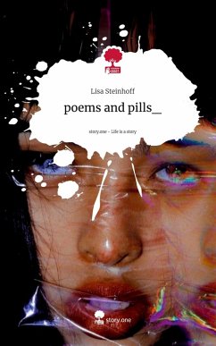 poems and pills_. Life is a Story - story.one - Steinhoff, Lisa