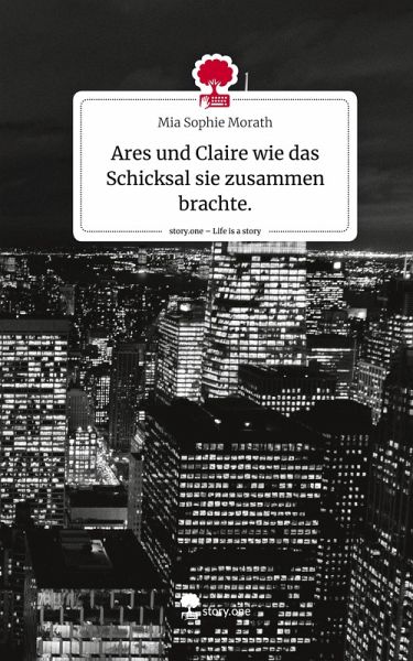 Ares und Claire wie das Schicksal sie zusammen brachte.. Life is a Story - story.one Ares und Claire wie das Schicksal sie zusammen brachte.. Life is a Story - story.one