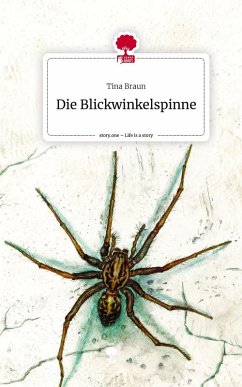 Die Blickwinkelspinne. Life is a Story - story.one - Braun, Tina