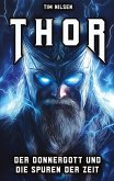 Thor - Der Donnergott und die Spuren der Zeit Thor - Der Donnergott und die Spuren der Zeit