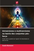 Universismo e multiversismo na teoria dos conjuntos pós-força