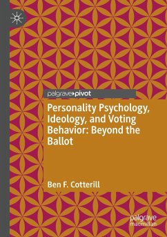 Personality Psychology, Ideology, and Voting Behavior: Beyond the Ballot - Cotterill, Ben F.