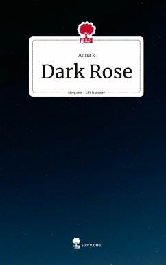 Dark Rose. Life is a Story - story.one - k, Anna