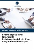 Fremdkapital und finanzielle Leistungsfähigkeit: Eine vergleichende Analyse Fremdkapital und finanzielle Leistungsfähigkeit: Eine vergleichende Analyse