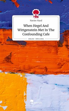 When Hegel And Wittgenstein Met In The Confounding Cafe. Life is a Story - story.one - Nard, Navier