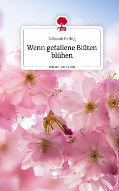 Cover Wenn gefallene Blüten blühen. Life is a Story - story.one