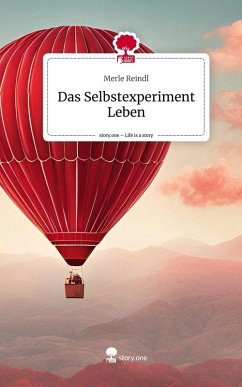 Das Selbstexperiment Leben. Life is a Story - story.one - Reindl, Merle