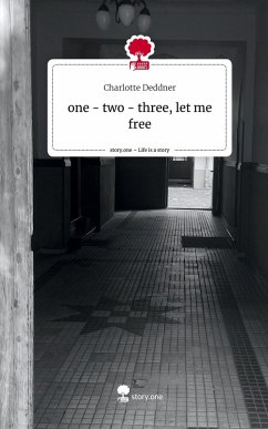 one - two - three, let me free. Life is a Story - story.one - Deddner, Charlotte