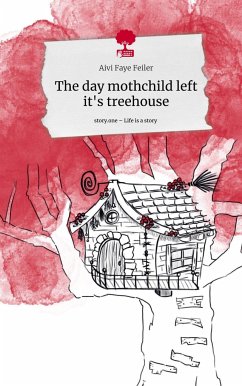 The day mothchild left it's treehouse. Life is a Story - story.one - Feiler, Aivi Faye