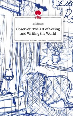 Observer: The Art of Seeing and Writing the World. Life is a Story - story.one - Reis, Zillah