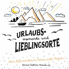 Cover Urlaubsmomente und Lieblingsorte - das Gästebuch für Ferienhäuser mit 10 inspirierenden Fragen pro Gast in 26 Sprachen. Passend für Ferienhaus/-wohnung, B&B, Hotel etc.