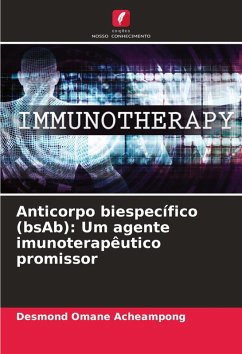 Anticorpo biespecífico (bsAb): Um agente imunoterapêutico promissor - Omane Acheampong, Desmond