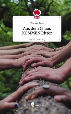 Cover Aus dem Chaos KOMMEN Ritter. Life is a Story - story.one