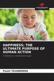 HAPPINESS: THE ULTIMATE PURPOSE OF HUMAN ACTION