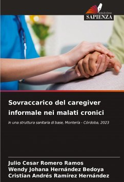 Sovraccarico del caregiver informale nei malati cronici - Romero Ramos, Julio Cesar;Hernández Bedoya, Wendy Johana;Ramírez Hernández, Cristian Andrés