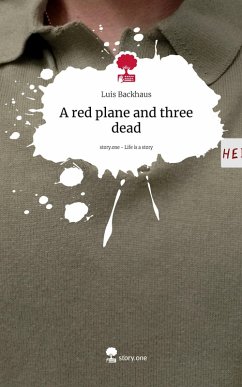 A red plane and three dead. Life is a Story - story.one - Backhaus, Luis