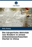 Die körperliche Aktivität von Kindern in einem einkommensschwachen Viertel in China Die körperliche Aktivität von Kindern in einem einkommensschwachen Viertel in China