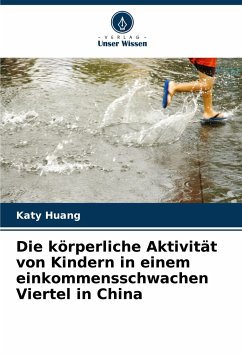 Die körperliche Aktivität von Kindern in einem einkommensschwachen Viertel in China - Huang, Katy