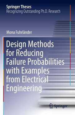 Design Methods for Reducing Failure Probabilities with Examples from Electrical Engineering - Fuhrländer, Mona