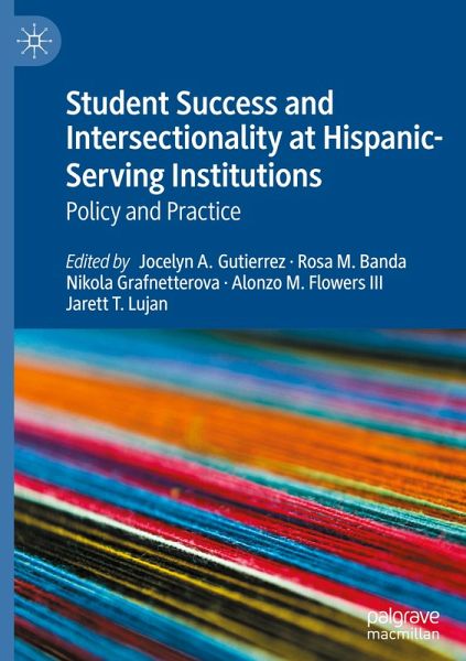 Student Success and Intersectionality at Hispanic-Serving Institutions Student Success and Intersectionality at Hispanic-Serving Institutions