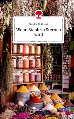 Wenn Staub zu Sternen wird. Life is a Story - story.one - Al-Omari, Sondes Wenn Staub zu Sternen wird. Life is a Story - story.one - Al-Omari, Sondes