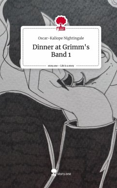 Dinner at Grimm's Band 1. Life is a Story - story.one - Nightingale, Oscar-Kaliope