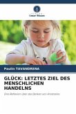 GLÜCK: LETZTES ZIEL DES MENSCHLICHEN HANDELNS