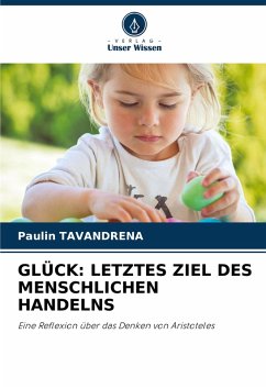 GLÜCK: LETZTES ZIEL DES MENSCHLICHEN HANDELNS - Tavandrena, Paulin