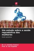 Um estudo sobre a saúde reprodutiva das mulheres