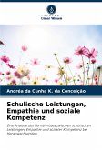 Schulische Leistungen, Empathie und soziale Kompetenz Schulische Leistungen, Empathie und soziale Kompetenz