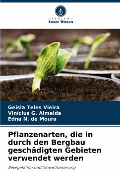 Pflanzenarten, die in durch den Bergbau geschädigten Gebieten verwendet werden - Teles Vieira, Geisla;G. Almeida, Vinícius;N. de Moura, Edna