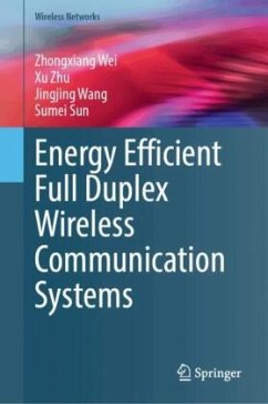 Energy Efficient Full Duplex Wireless Communication Systems - Wei, Zhongxiang;Zhu, Xu;Wang, Jingjing