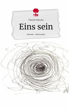 Eins sein. Life is a Story - story.one - Hansen, Vianne