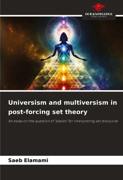 Universism and multiversism in post-forcing set theory Universism and multiversism in post-forcing set theory
